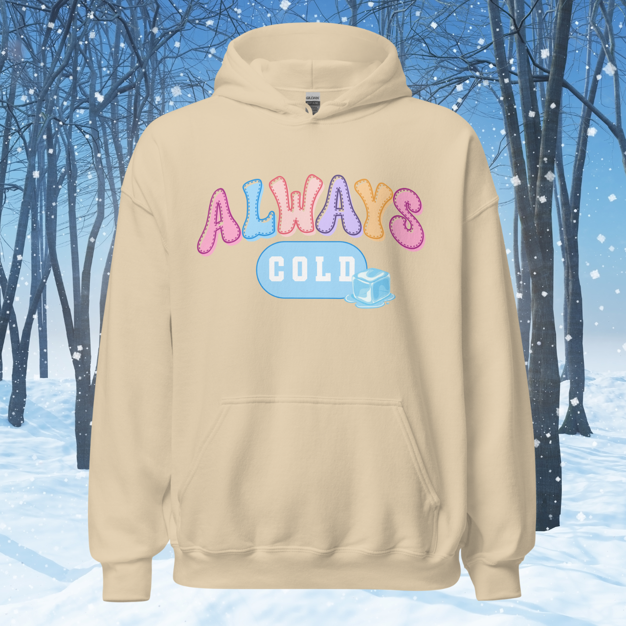 Always Cold Hoodie, Funny Ice Cube Graphic Sweatshirt, Cozy Winter Pullover, Cute Colorful Text Hoodie, Gift for Cold Friends Hooded Sweatshirt