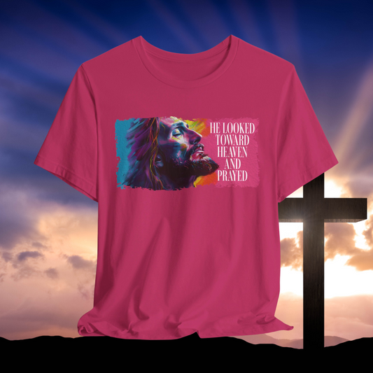 He Looked Toward Heaven Shirt, Jesus Inspirational T-Shirt, Faith-Based Christian Tee, Colorful Prayer Art Tee, Religious Gift for Believers