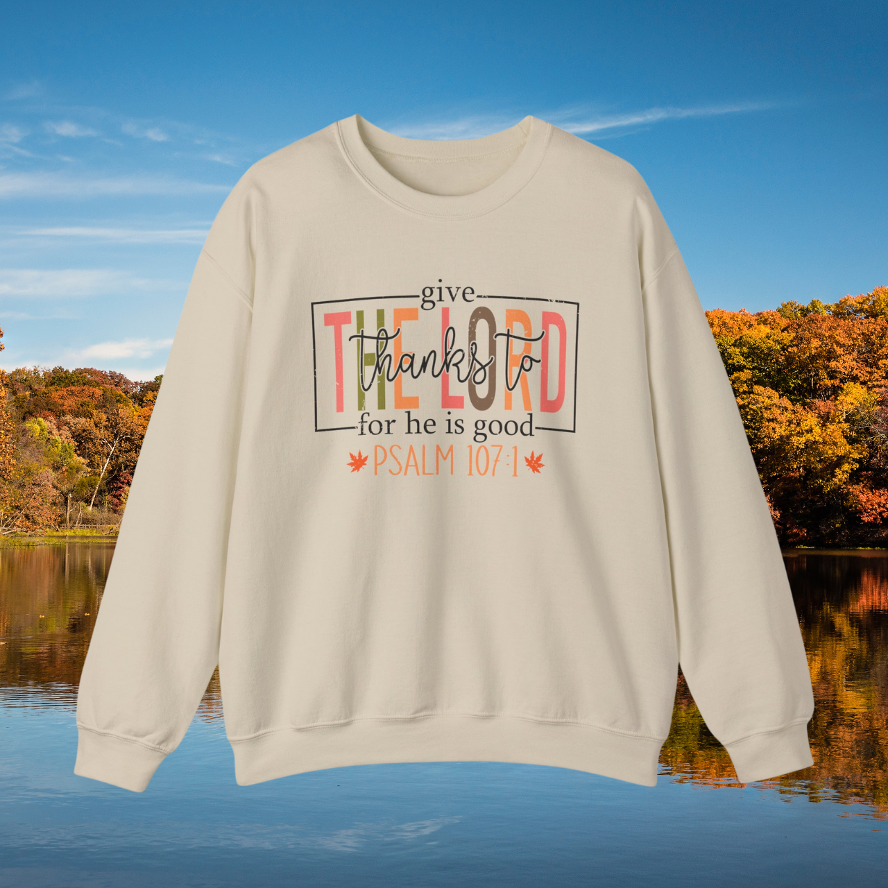 Give Thanks Psalm 107:1 Sweatshirt, Inspirational Christian Fall Shirt, Faith-Based Graphic Sweatshirt, Bible Verse Crewneck Sweatshirt