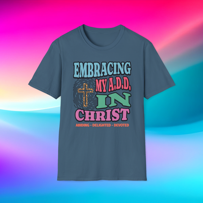 Embracing My A.D.D. in Christ T-Shirt, Christian Faith Graphic Tee, Abiding Delighted Devoted Religious Shirt, Inspirational Christian Apparel