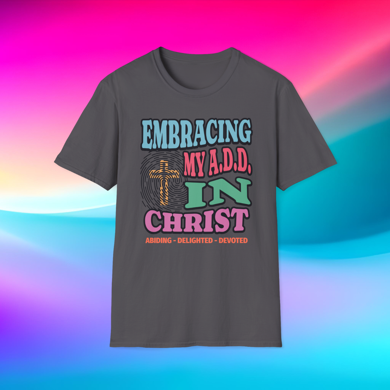 Embracing My A.D.D. in Christ T-Shirt, Christian Faith Graphic Tee, Abiding Delighted Devoted Religious Shirt, Inspirational Christian Apparel