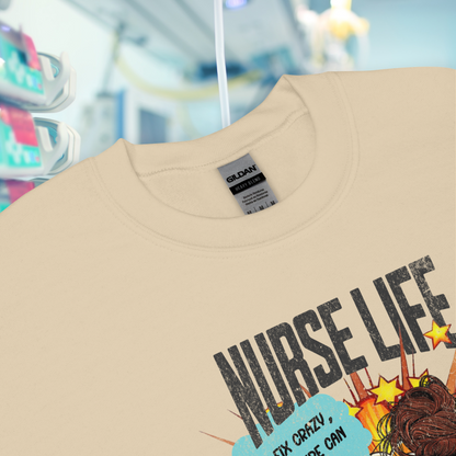 Nurse Life Crewneck Sweatshirt, Funny Nursing Quote Sweater, Can't Fix Crazy Humor, Healthcare Worker Apparel, Gift for Nurses