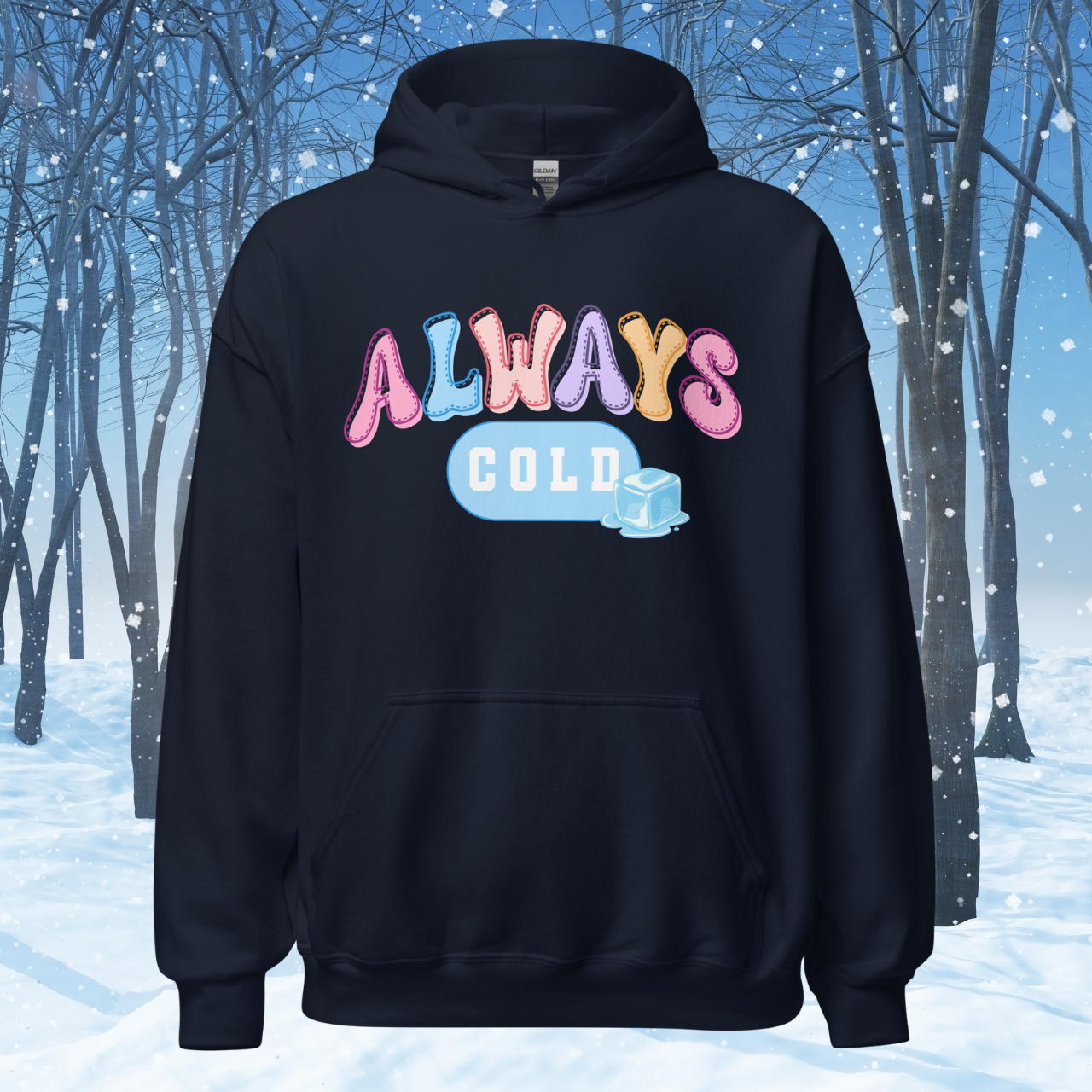 Always Cold Hoodie, Funny Ice Cube Graphic Sweatshirt, Cozy Winter Pullover, Cute Colorful Text Hoodie, Gift for Cold Friends Hooded Sweatshirt