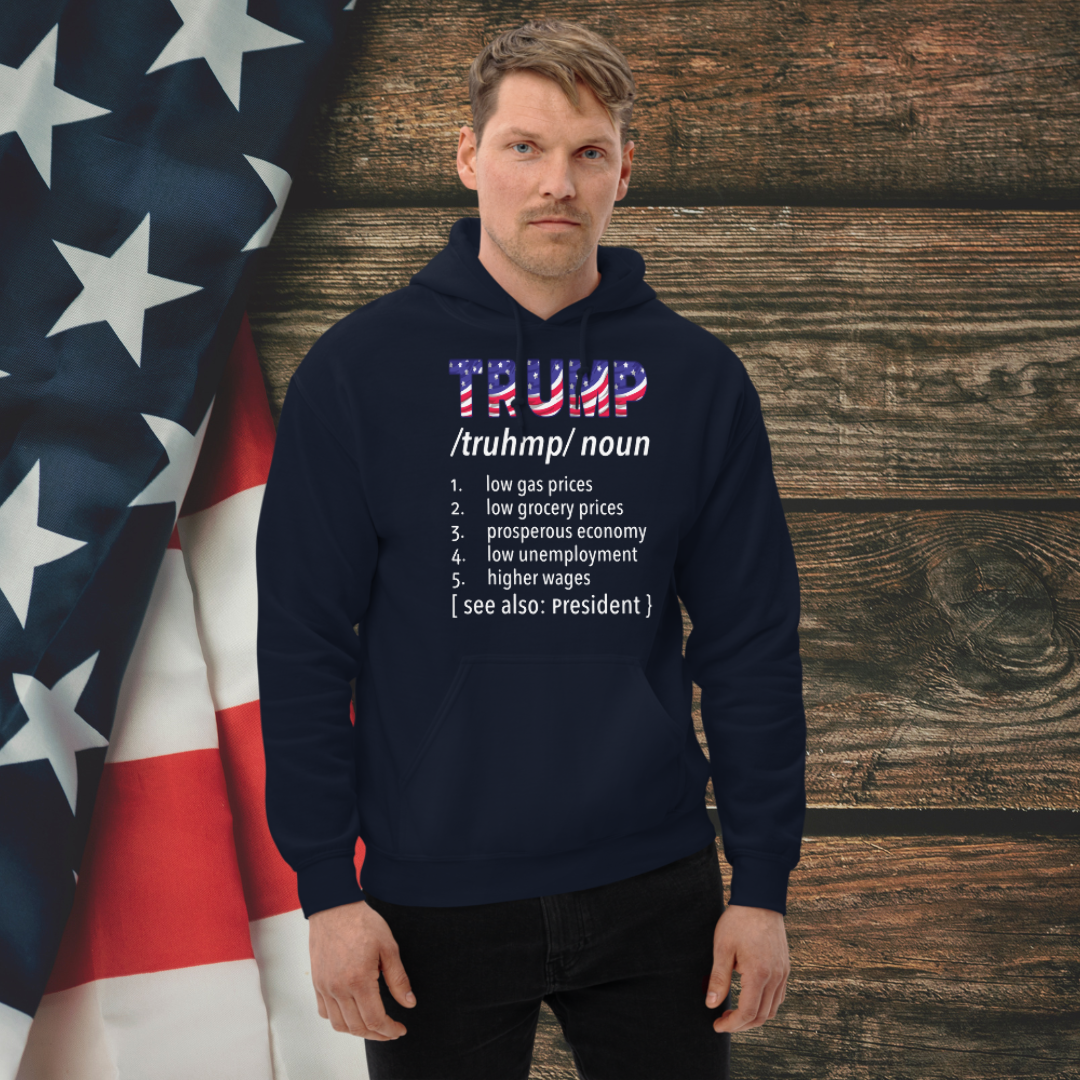 Definition Trump Hoodie: Celebrate economic achievements and patriotism with this bold hoodie showcasing key highlights of progress. Perfect for making a statement! Trump Noun Hooded Sweatshirt