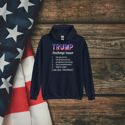 Definition Trump Hoodie: Celebrate economic achievements and patriotism with this bold hoodie showcasing key highlights of progress. Perfect for making a statement! Trump Noun Hooded Sweatshirt