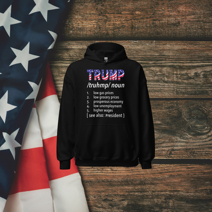 Definition Trump Hoodie: Celebrate economic achievements and patriotism with this bold hoodie showcasing key highlights of progress. Perfect for making a statement! Trump Noun Hooded Sweatshirt